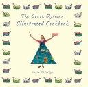 The South African Illustrated Cookbook; Lehla Eldridge; 2005
