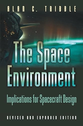 The space environment : implications for spacecraft design; Alan C. Tribble; 2003