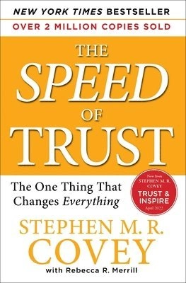 The Speed of Trust; Stephen M R Covey; 2008