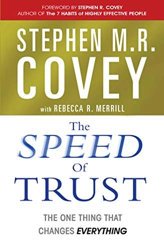 The speed of trust : the one thing that changes everything; Stephen R. Covey; 2006