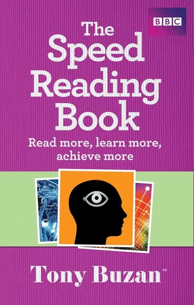 The speed reading book : read more, learn more, achieve more; Tony Buzan; 2010