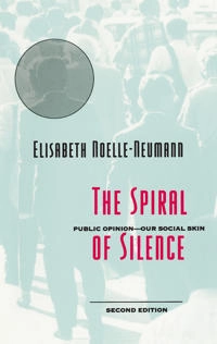 The spiral of silence : public opinion, our social skin; Elisabeth Noelle-Neumann; 1993