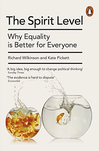 The Spirit Level : why equality is better for everyone; Richard Wilkinson; 2010