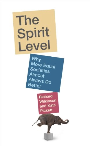 The spirit level : why more equal societies almost always do better; Richard G. Wilkinson; 2009