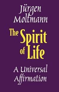 The spirit of life : a universal affirmation; Jürgen Moltmann; 2001
