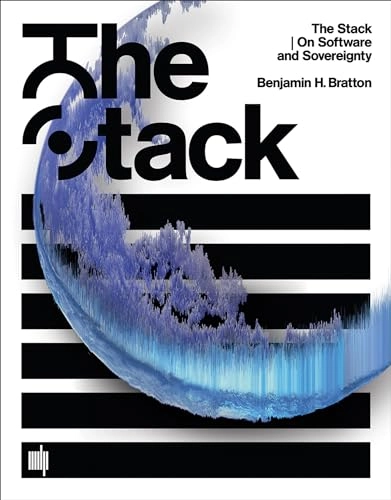 The stack : on software and sovereignty; Benjamin H. Bratton; 2015