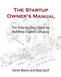 The startup owner's manual. the step-by-step guide for building a great company; Steven G. Blank; 2012