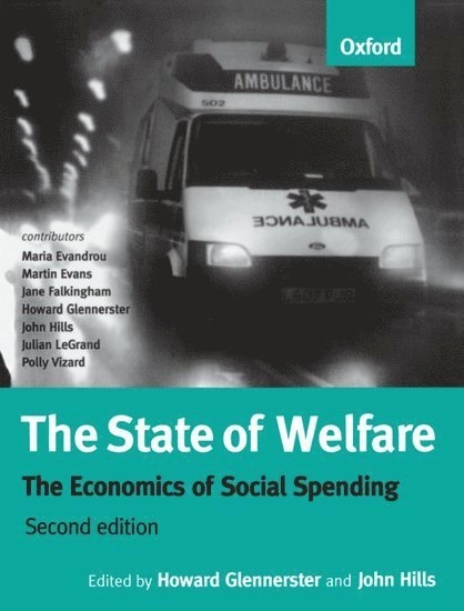 The state of welfare : the economics of social spending; Martin Evans, Howard Glennerster, John Hills; 1998