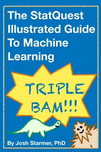 The StatQuest Illustrated Guide To Machine Learning; Josh Starmer; 2022