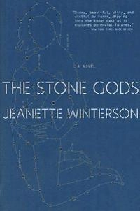 The stone gods; Jeanette Winterson; 2009
