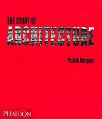 The story of architecture; Patrick Nuttgens; 1997