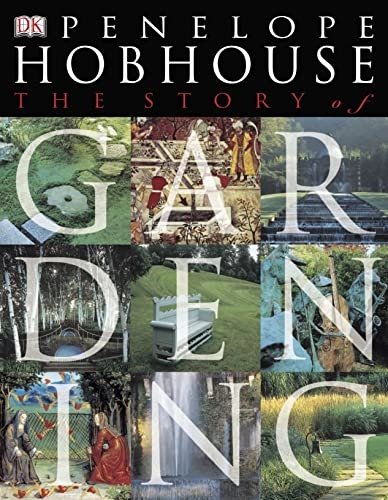 The Story of Gardening; Penelope Hobhouse; 2004
