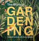 The Story of Gardening; Penelope Hobhouse, Ambra Edwards; 2020