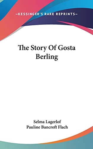 The Story of Gösta Berling; Selma Lagerlöf, Pauline Bancroft Flach; 2007