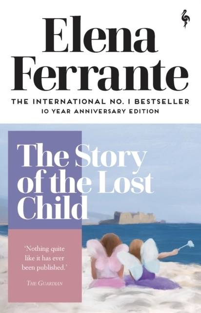 The Story of the Lost Child; Elena Ferrante; 2020