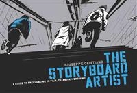 The storyboard artist : a guide to freelancing in film, TV, and advertising; Giuseppe Cristiano; 2011