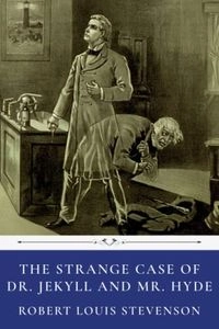 The Strange Case of Dr. Jekyll and Mr. Hyde by Robert Louis Stevenson; Robert Louis Stevenson, Robert Stevenson