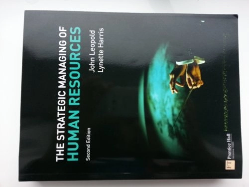 The strategic managing of human resources; John W. Leopold, Lynette Harris; 2009