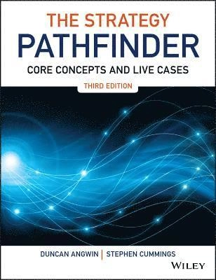 The Strategy Pathfinder - Core Concepts and Live Cases; Stephen Cummings, Duncan Angwin; 2017