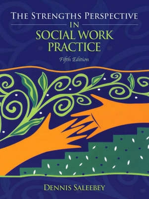 The strengths perspective in social work practice; Dennis. Saleebey; 2009