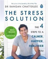 The stress solution : the 4 steps to reset your body, mind, relationships & purpose; Rangan Chatterjee; 2018
