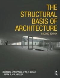 The structural basis of architecture; Bjørn Normann Sandaker; 2011