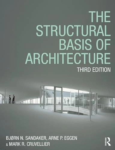 The structural basis of architecture; Bjørn Normann Sandaker; 2019