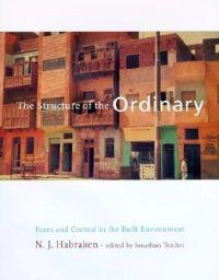 The structure of the ordinary : form and control in the built environment; N. J. Habraken; 1998