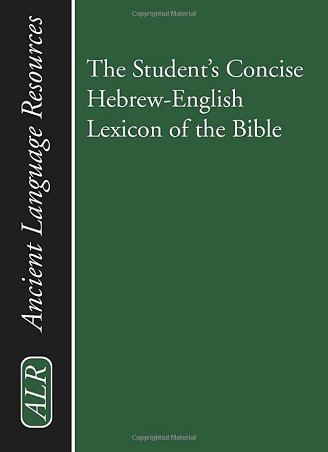 The Student's Concise Hebrew-English Lexicon of the Bible : containing all of the Hebrew and Aramaic words in the Hebrew scriptures with their meanings in English; *; 2003