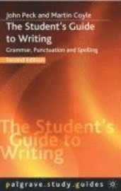 The student's guide to writing : grammar, punctuation and spelling; John Peck; 2005