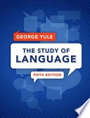The study of language; George Yule; 2014