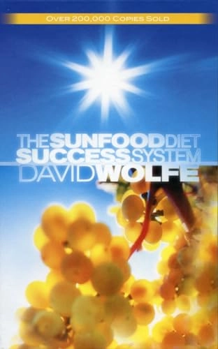 The Sunfood Diet Success System; David Wolfe; 2008