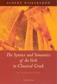 The syntax and semantics of the verb in classical Greek : an introduction; Albert Rijksbaron; 2006