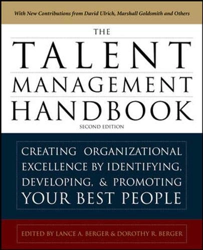 The talent management handbook : creating a sustainable competitive advantage by selecting, developing, and promoting the best people; Lance Berger; 2011