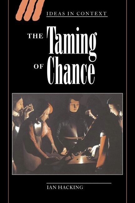 The taming of chance; Ian Hacking; 1990
