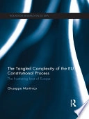 The tangled complexity of the EU constitutional process : the frustrating knot of Europe; Giuseppe. Martinico; 2013