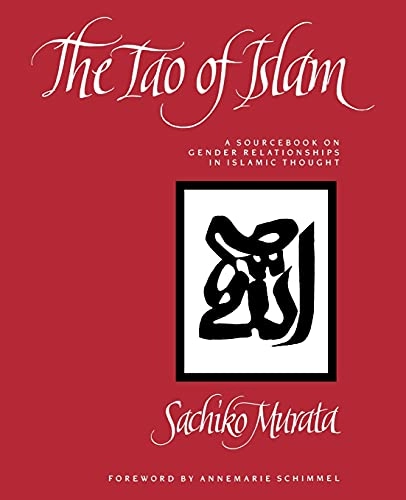 The Tao of Islam : a sourcebook on gender relationships in Islamic thought; Sachiko Murata; 1992