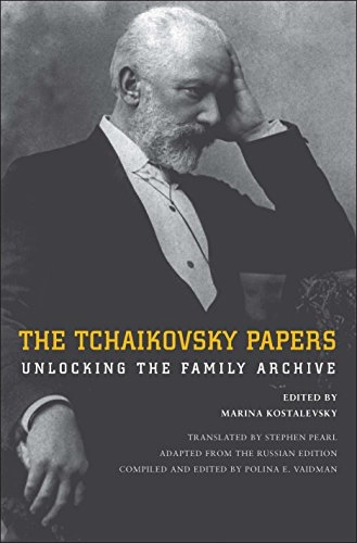 The Tchaikovsky papers : unlocking the family archive; Pjotr Tjajkovskij; 2018
