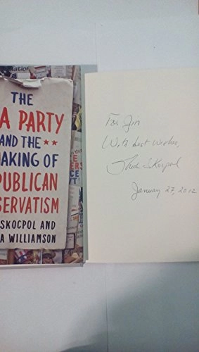 The Tea Party and the remaking of Republican conservatism; Theda. Skocpol; 2012