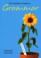 The Teacher's Guide to Grammar; Deborah Cameron; 2007