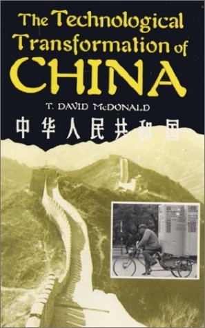 The Technological Transformation of China; T. David McDonald; 2002