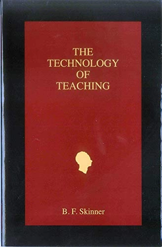 The Technology of Teaching (Official B. F. Skinner Foundation Reprint Series / hardcover edition); B. F Skinner; 2003