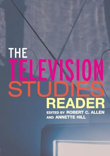 The television studies reader; Robert Clyde Allen, Annette Hill; 2004