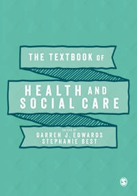 The textbook of health and social care; Darren J Edwards, Stephanie Best; 2020