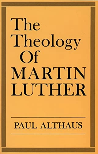 The theology of Martin Luther; Paul Althaus; 1992