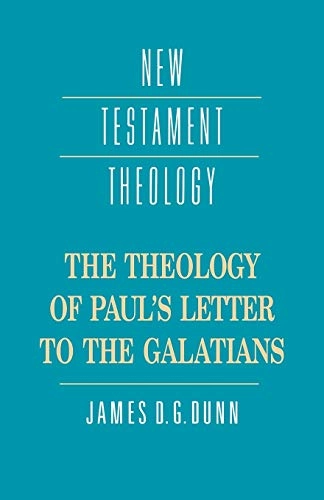 The theology of Paul's letter to the Galatians; James D. G. Dunn; 1993