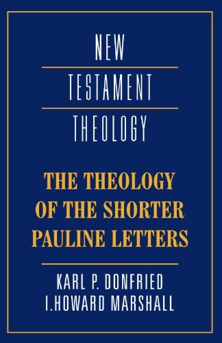 The theology of the shorter Pauline letters; Karl P. Donfried; 1993