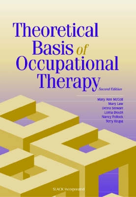 The theoretical basis of occupational therapy; Mary Ann McColl; 2003