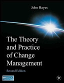 The theory and practice of change management; John Hayes; 2007