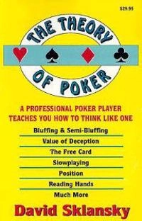 The theory of poker; David Sklansky; 2001